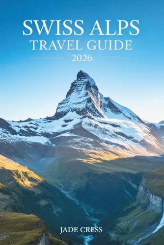 Swiss Alps Travel Guide 2026