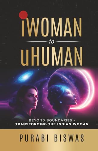 iWoman to uHuman: Beyond Boundaries | Transforming Indian Women
