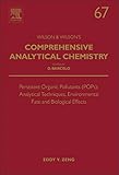 Persistent Organic Pollutants (POPs): Analytical Techniques, Environmental Fate and Biological Effects (Volume 67) (Comprehensive Analytical Chemistry, Volume 67)