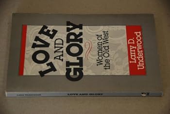 Paperback Love and Glory: Women of the Old West Book