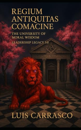 REGIUM ANTIQUITAS COMACINE TRES: THE UNIVERSITY OF MORAL WISDOM LEADERSHIP LEGACY 3.0