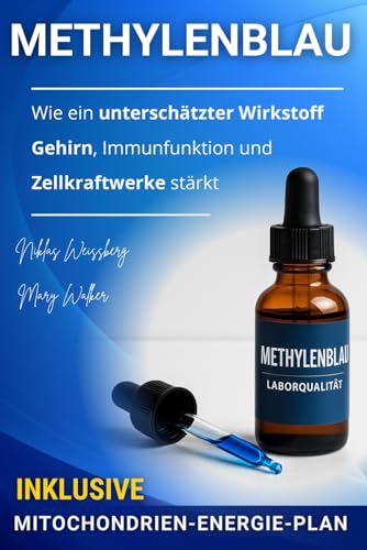 Methylenblau: Wie ein unterschätzter Wirkstoff Gehirn, Immunfunktion und Zellkraftwerke stärkt – inklusive exklusivem Mitochondrien-Energie-Plan zur sofortigen Umsetzung
