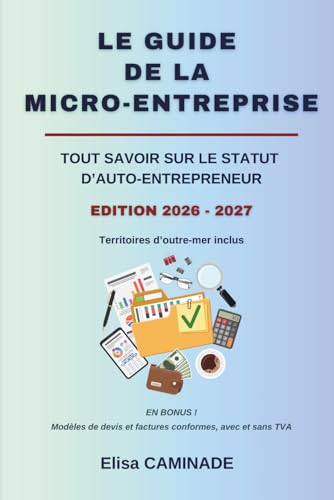 LE GUIDE DE LA MICRO-ENTREPRISE: Tout savoir sur le statut d'AUTO-ENTREPRENEUR