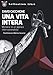 Una Vita Intera. Memorie Di Un Operaio Internazionalista - 3