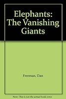 Elephants: The vanishing giants 0399125671 Book Cover