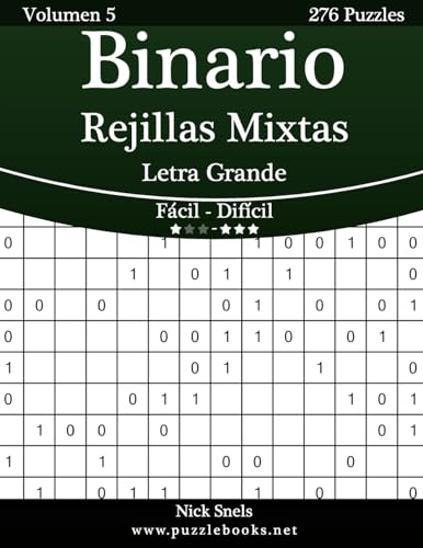 Binario Rejillas Mixtas Impresiones con Letra Grande - De Fácil a Difícil - Volumen 5 - 276 Puzzles (Spanish Edition)