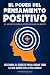 El Poder del Pensamiento Positivo: Descubra el Secreto Para Lograr Todo lo que Quiere en La Vida Ahora - El Secreto Para el Exito Esta en Su Mente ... Positivo) (Volume 1) (Spanish Edition)