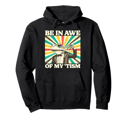 Be In Awe Of My Tism Retro Funny Frog Autism Pullover Hoodie