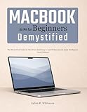 MacBook Air M4 for Beginners Demystified: The Stress-Free Guide for New Users Switching to macOS Sequoia and Apple Intelligence (2026 Edition)