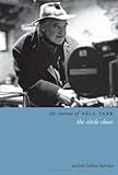 The Cinema of B&Atilde;&copy;la Tarr: The Circle Closes (Directors' Cuts)