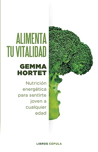 Alimenta tu vitalidad: Nutrición energética para sentirte joven a cualquier edad (Salud y bienestar)