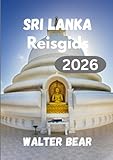 Sri Lanka Reisgids 2026: Een complete gids voor cultuur, stranden en wilde dieren,...