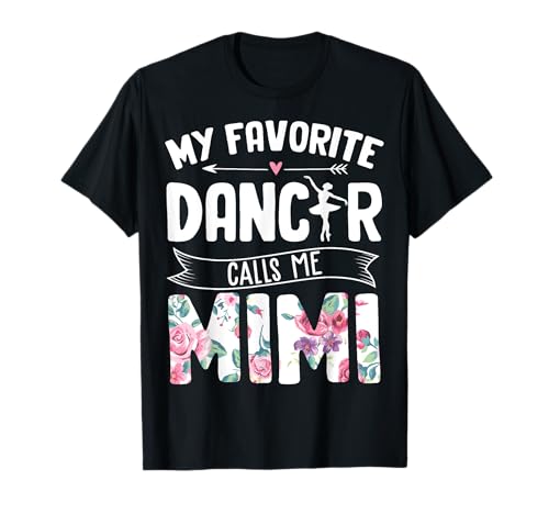 Ballet Mimi - Mi bailarina favorita me llama el Día de la Madre Mimi Camiseta