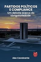 Partidos Políticos e Compliance: Um debate acerca da obrigatoriedade (Portuguese Edition) 1966958544 Book Cover
