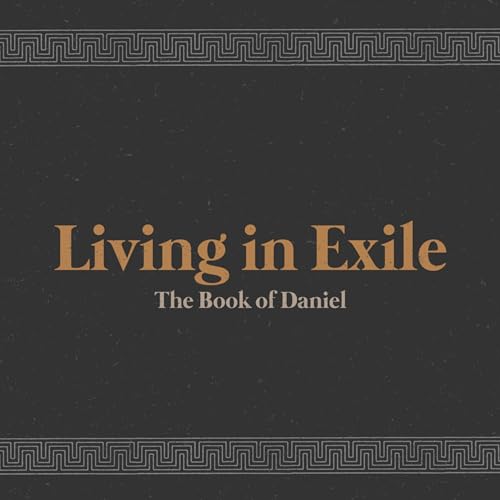 Living in Exile | Week Six