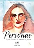 Personae. Figure femminili tra colori e poesia. Ediz. illustrata