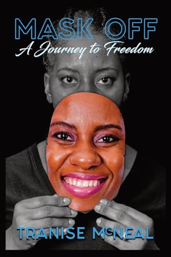Mask Off: A Journey to Freedom: A Journey to Freedom: A Journey to Freedom: A Journey to Freedom