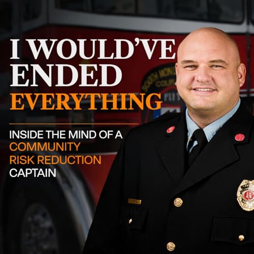 I Would've Ended Everything. A Firefighter's Story of Faith and Loss