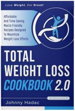 Total Weight Loss Cookbook 2.0 Weight Loss Comprehensive Guide Book, Recipes to Lose Weight The Healthy Way, Healthy and Simple Comprehensive Weight Loss Guide Total Weight Loss Cookbook 2.0 Weight Loss Comprehensive Guide Book, Recipes to Lose Weight The Healthy Way, Healthy and Simple Comprehensive Weight Loss Guide