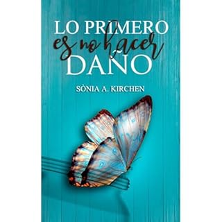 LO PRIMERO ES NO HACER DA&Ntilde;O Audiolibro Por S&ograve;nia A. Kirchen arte de portada