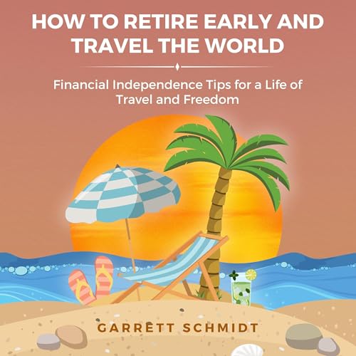 How to Retire Early and Travel the World by Garrett Schmidt episode artwork