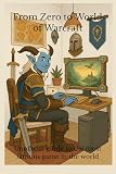 From Zero to World of Warcraft: Unofficial guide to the most famous game in the world