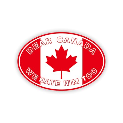 Dear Canada We Hate Him Too Car Magnet 6"x4" - Canadian Vinyl Red & White National Pride Decoration | UV Resistant Automotive Sticker for Truck/SUV/Vocho Classic Cars