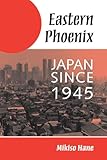 Eastern Phoenix: Japan Since 1945