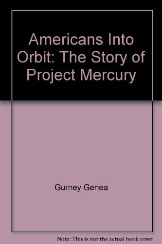 Americans Into Orbit: The Story of Project Mercury B000NGSGHA Book Cover