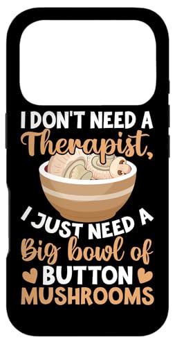 I Don't Need A Therapist I Need A Big Bowl Of Button Mu �X�}�z�P�[�X iPhone 17 Pro �p