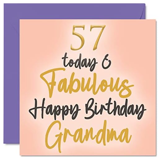 Fabulosas tarjetas de cumpleaños de 57 para la abuela – 57 Today & Fabulous – Tarjeta de feliz cumpleaños para la abuela de nieta, nieto, regalos de cumpleaños de abuela, 145 mm x 145 mm, bonito