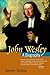 John Wesley: A Biography