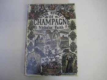 Hardcover The Story of Champagne: The History and Pleasures of the Most Celebrated of Wines Book