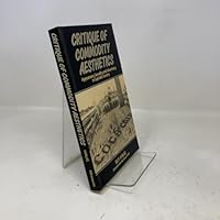 Critique of Commodity Aesthetics: Appearance, Sexuality and Advertising in Capitalist Society (Social & Political Theory) 0816615322 Book Cover