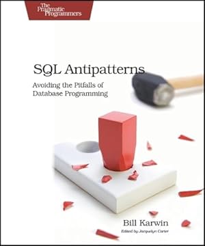 Book cover SQL Antipatterns: Avoiding the Pitfalls of Database Programming (Pragmatic Programmers)