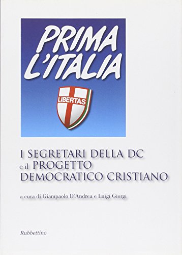 I segretari della DC e il progetto democratico cristiano I segretari della DC e il progetto democratico cristiano