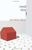 Small Fires: Essays (Linda Bruckheimer Series in Kentucky Literature)