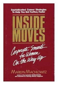 Hardcover Inside Moves: Corporate Smarts for Women On the Way Up Book
