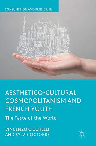 Aesthetico-Cultural Cosmopolitanism and French Youth: The Taste of the World (Consumption and Public Life)