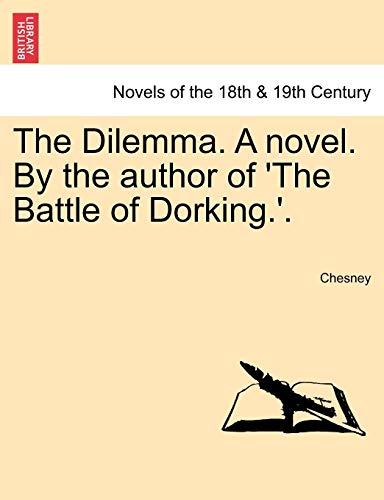 The Dilemma. a Novel. by the Author of 'The Battle of Dorking.', Vol. III