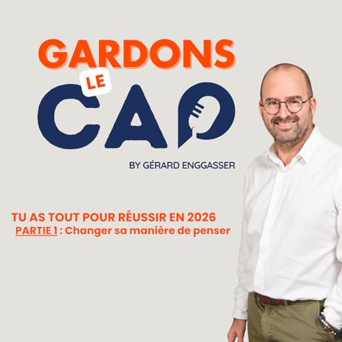 Gardons le Cap #18 - Tu as tout pour r&eacute;ussir en 2026 - Partie 1