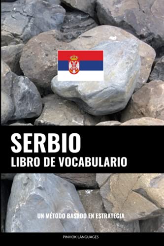 Libro de Vocabulario Serbio: Un Método Basado en Estrategia (Spanish Edition)