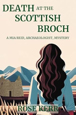 Death at the Scottish Broch: A Mia Reid, Archaeologist, Mystery