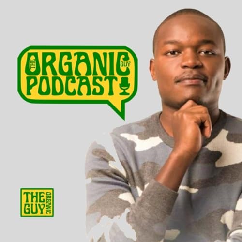 The Organic Guy Podcast Podcast Por The Organic Guy arte de portada