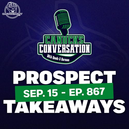 『Sep 15: Canucks prospect showcase takeaways ft. Dave Hall (ep. 867)』のカバーアート