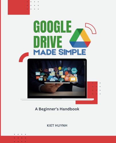 Google Drive Made Simple: A Beginner’S Handbook (Google Apps For Everyone: A Beginner'S Guide)