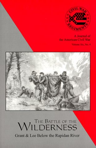 The Battle of the Wilderness (Civil War Regiments , Vol 6, No 4): Snell ...
