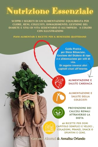 Nutrizione Essenziale: Piani Alimentari e Ricette per il Benessere Quotidiano: Guida Pratica per Diete Bilanciate, Gestione del Diabete e Salute ... Colecisti. Ediz. a Colori con Illustrazioni.