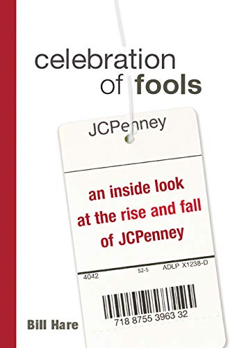 Celebration of Fools - An Inside Look at the Rise and Fall of JCPenney