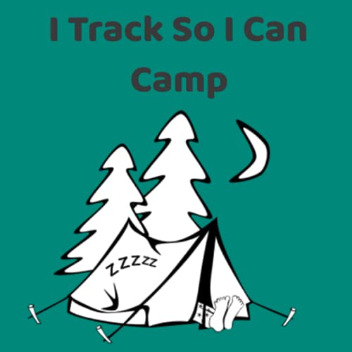 I Track So I Can Camp (Diabetes Tracker and Notebook)